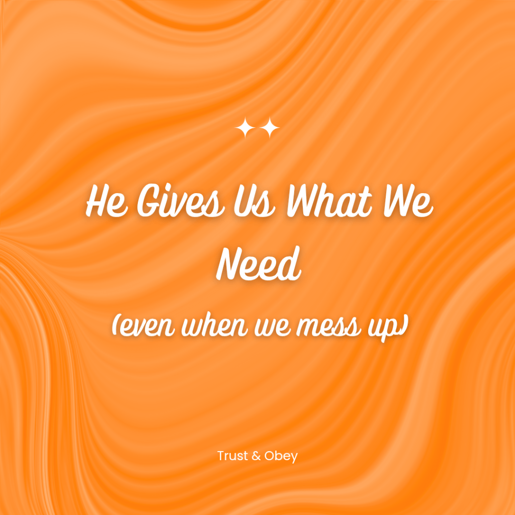 He Gives Us What We&nbsp;Need